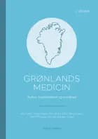 Grønlands medicin af Michael Lynge Pedersen, Marit Eika Jørgensen og Gert Mulvad og Stig Andersen