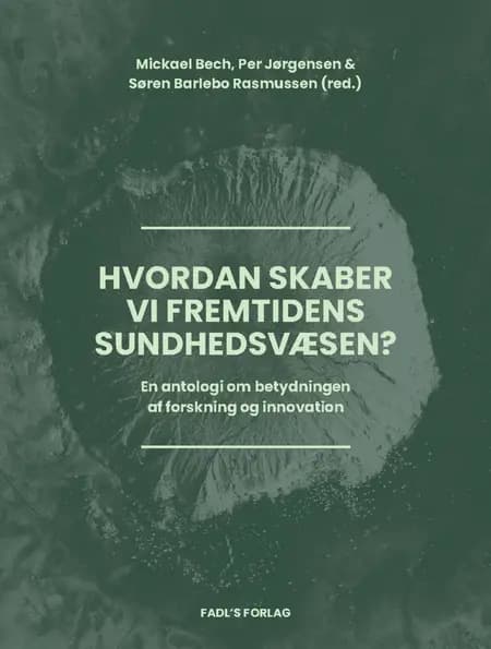 Hvordan skaber vi fremtidens sundhedsvæsen? af Per Jørgensen