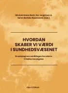 Hvordan skaber vi værdi i sundhedsvæsenet? af Mickael Grøne Bech, Per Jørgensen og Søren Barlebo Rasmussen (red.)