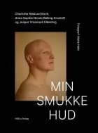 Min smukke hud af Charlotte Näslund Koch, Anna Sophie Nicoló Belling Krontoft og Jesper Vraamark Elberling