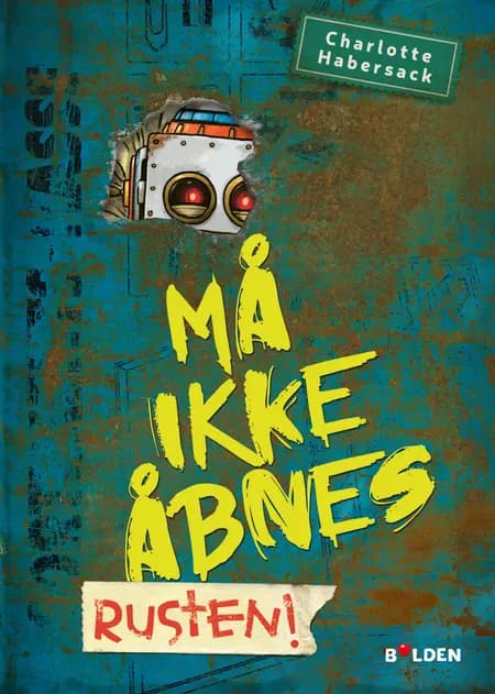 Må ikke åbnes 6: Rusten! af Charlotte Habersack