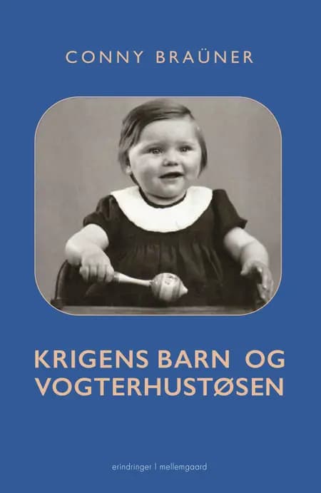 Krigens barn og vogterhustøsen af Conny Braüner