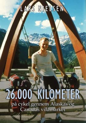 26.000 kilometer på cykel gennem Alaskas og Canadas vildmarker af Lars Nielsen