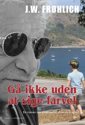 Gå ikke uden at sige farvel af Jørgen W. Frøhlich