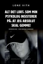 ALT DET LORT, SOM MIN PSYKOLOG INSISTERER PÅ, AT JEG ABSOLUT SKAL GEMME!