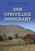 Den ufrivillige immigrant af Karl Fr. Nielsen