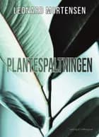 Plantespaltningen af Leonard Mortensen