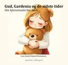 GUD, GARDENIA OG DE SIDSTE TIDER