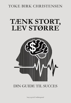 Tænk stort, lev større af Toke Birk Christensen