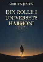 Din rolle i universets harmoni af Morten Jessen