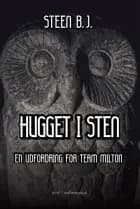 HUGGET I STEN af Steen B. J.