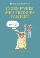Ingen f”#ker med Freddies familie! af Lykke Baszkiewicz