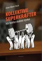 KOLLEKTIVE SUPERKRÆFTER - Når ledelse skalerer styrker af Anne-Marie  Finch