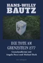Die Tote am Grenzstein 277 af Hans-Willy Bautz