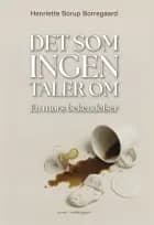 Det som ingen taler om af Henriette Borup Borregaard