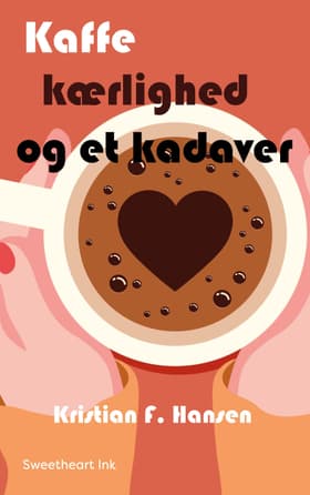 Kaffe kærlighed og et kadaver af Kristian F. Hansen