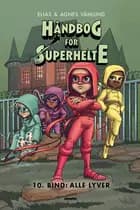 Håndbog for superhelte 10: Alle lyver af Elias Våhlund og Agnes Våhlund