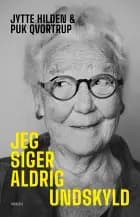 Jeg siger aldrig undskyld af Jytte Hilden og Puk Qvortrup