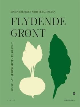 Flydende grønt - og 100 andre opskrifter til glasset af Søren Ejlersen