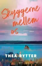 Skyggerne mellem os af Thea Rytter