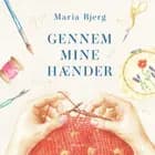 Gennem mine hænder