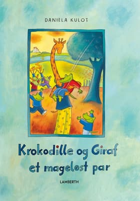 Krokodille og Giraf - En dejlig overraskelse af Daniela Kulot