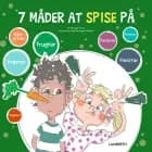 7 måder at spise på af Vibe Juul Sannig