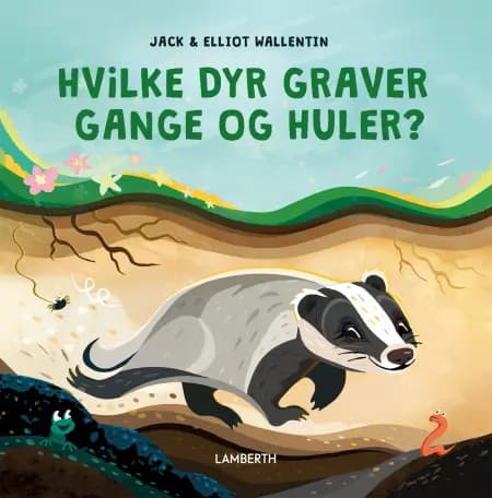 Hvilke dyr graver gange og huller? af Jack og Elliot Wallentin