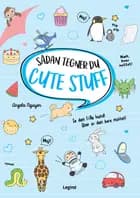 Sådan tegner du: Cute stuff 