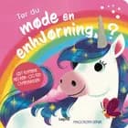 Tør du møde en enhjørning? af Malgorzata Detner