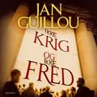 Ikke krig og ikke fred af Jan Guillou
