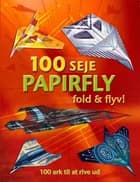 100 seje papirfly af Abigail Wheatley