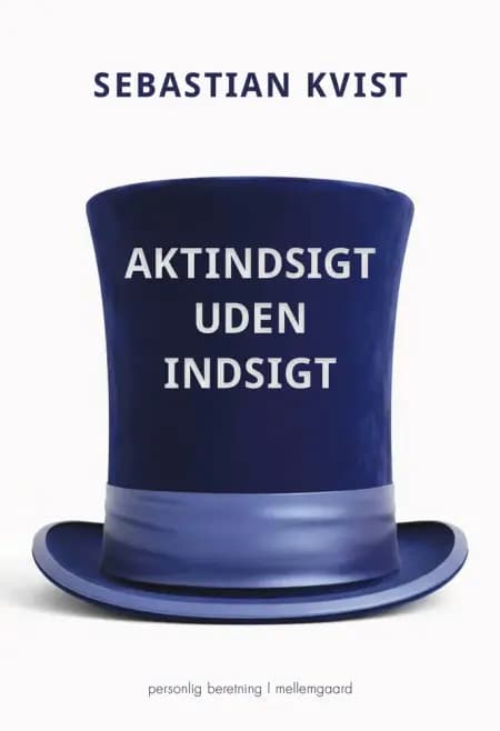 Aktindsigt uden indsigt af Sebastian Kvist