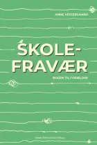 Skolefravær – bogen til forældre