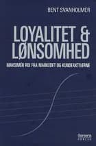 Loyalitet & lønsomhed af Bent Svanholmer