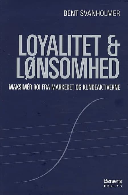 Loyalitet & lønsomhed af Bent Svanholmer