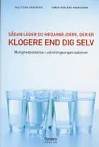 Sådan leder du medarbejdere, der er klogere end dig selv af Ole Steen Andersen og Søren Barlebo Rasmussen