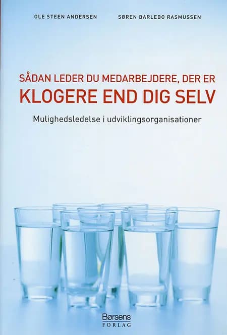 Sådan leder du medarbejdere, der er klogere end dig selv af Ole Steen Andersen Søren Barlebo Rasmussen