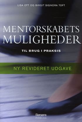 Mentorskabets muligheder - til brug i praksis af Birgit Toft