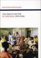 Joint external evaluation of the health sector in Tanzania, 1999-2006