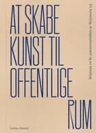 At skabe kunst til offentlige rum af Carina Zunino