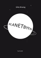 Planetbyen af Gitte Broeng