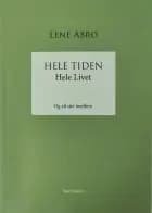 Hele Tiden - Hele Livet af Lene Abro
