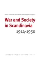 War and Society in Scandinavia 1914-1950 af Henrik Lundtofte, Flemming Just og Mona Jensen
