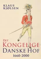 Det kongelige danske hof 1660-2000 af Klaus Kjølsen