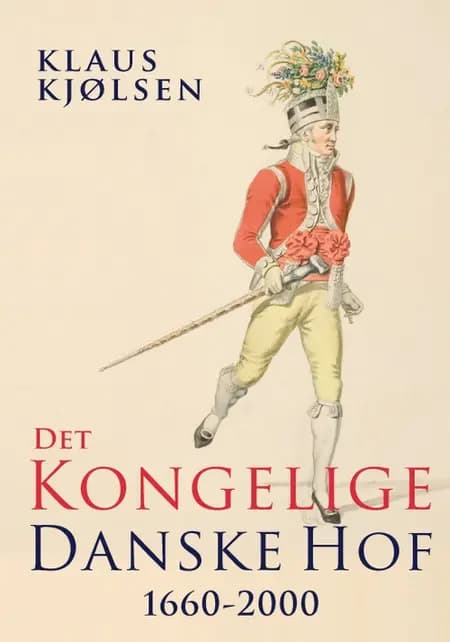 Det kongelige danske hof 1660-2000 af Klaus Kjølsen