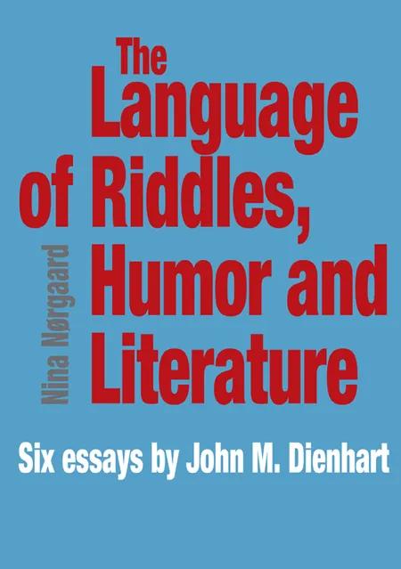 The Language of Riddles, Humor and Literature af John M. Dienhart