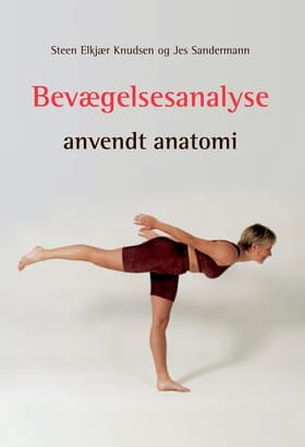Bevægelsesanalyse - anvendt anatomi af Steen Elkjær Knudsen