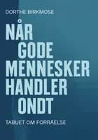 Når gode mennesker handler ondt