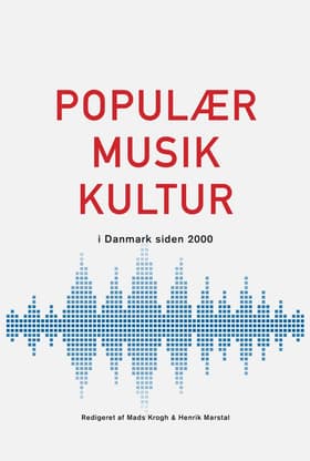 Populærmusikkultur i Danmark siden 2000 af Mads Krogh
